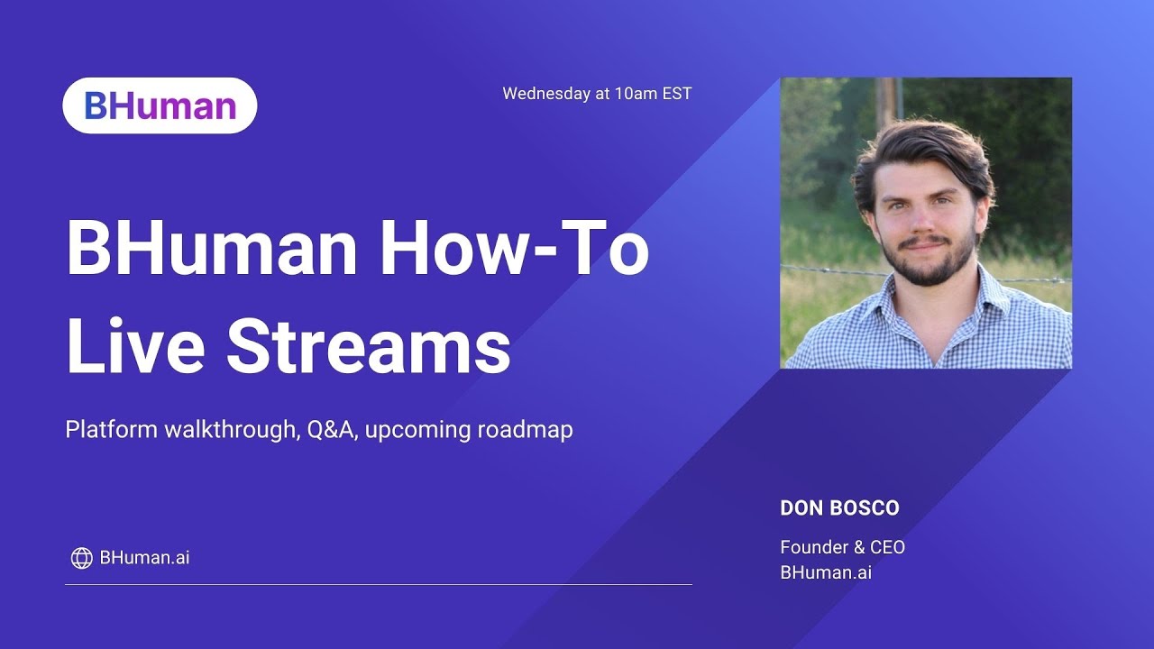 BHuman Platform Walkthrough, Q&A, Roadmap Review