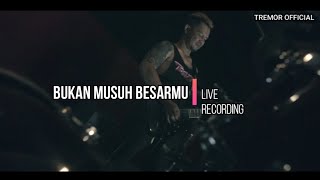 TREMOR   BUKAN MUSUH BESARMU  LIVE RECORDING ON STUDIO