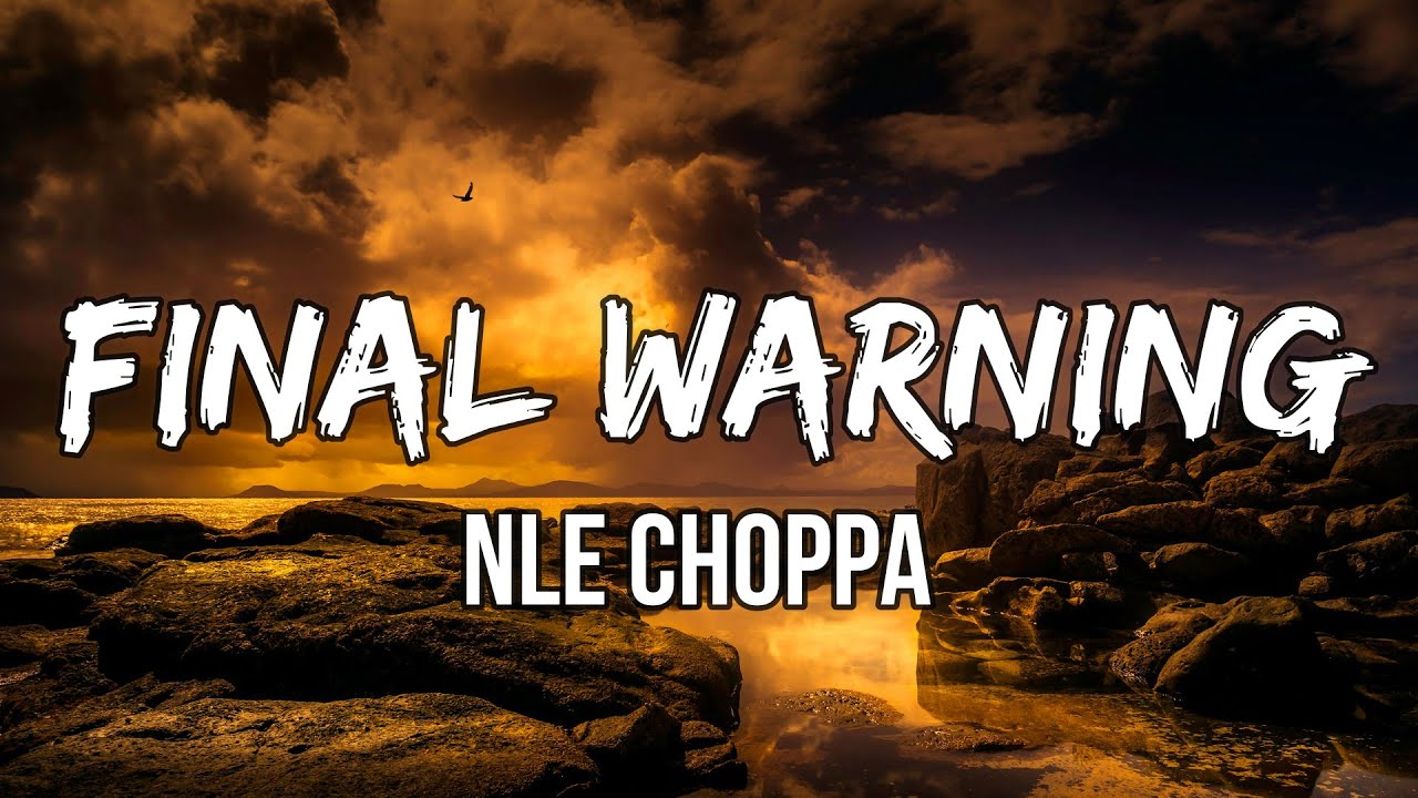 NLE Choppa Final Warning Lyrics YouTube NLE Choppa Final Warning Lyrics YouTube
