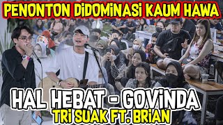 HAL HEBAT - GOVINDA (COVER) BY TRI SUAKA FT. BRIAN