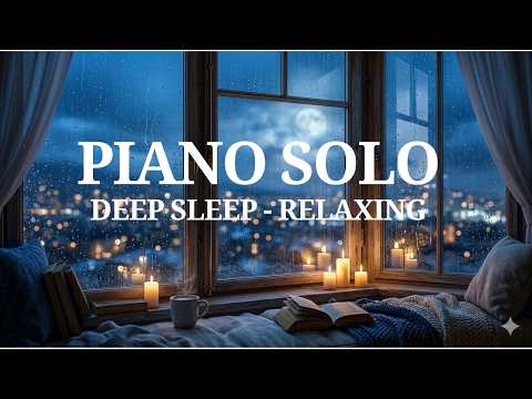Cozy Bedroom Piano | Phòng Ngủ Thư Giãn • Piano Solo Cho Giấc Ngủ Sâu | 1 Hour Relaxing Sleep Music