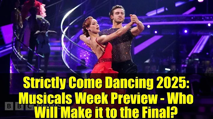Strictly Come Dancing 2025: Musicals Week Preview - Who Will Make it to the Final?