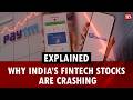 Explained: Why India’s fintech stocks are crashing