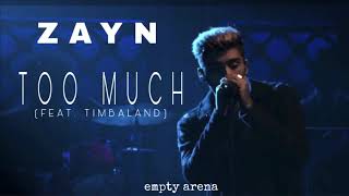 ZAYN- Too Much (feat. Timbaland) [Empty Arena]