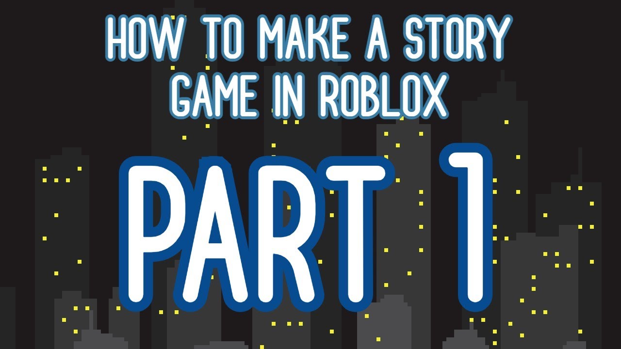 How To Make A Story Game In Roblox Part 1 Working December 2020 Characters Building Youtube - how to make a story on roblox