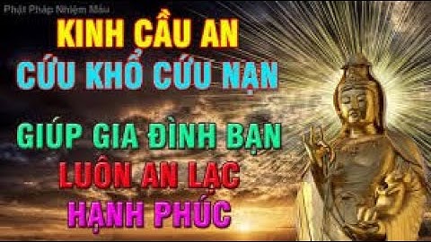 14 âm lịch nghe  Kinh Cầu An Cứu Khổ Cứu Nạn giúp gia đình bạn luôn An Lạc Hạnh Phúc.quảng thiện
