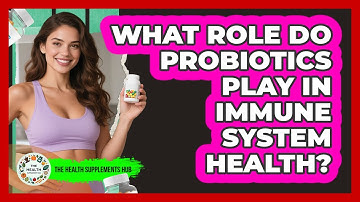 What Role Do Probiotics Play In Immune System Health? - The Health Supplement Hub