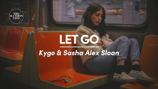 Kygo \u0026 Sasha Alex Sloan - Let Go (Lyrics)