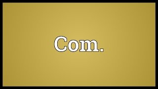 Download Lagu Com. Meaning MP3