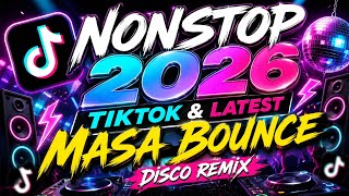 NONSTOP TIKTOK & LATEST TRENDING MASA BOUNCE DISCO REMIX 2026