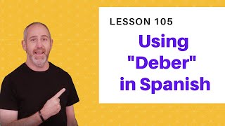 Using Deber in Spanish | The Language Tutor *Lesson 105*