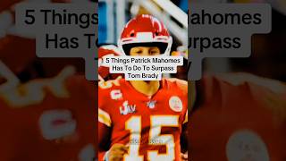 Famous 5 things PATRICK MAHOMES has to do to Surpass TOM BRADY🏉🗑️🤝 ,Did I forget anything? #nfl Net Worth