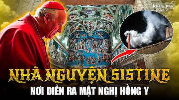 Nhà nguyện Sistine, nơi diễn ra Mật Nghị Hồng Y: Những kiệt tác vượt thời gian & ống khói đặc biệt