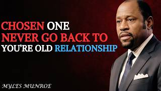 NEVER GO BACK TO OLD RELATIOSHIPS Best Speech By || Dr. Myles Munroe||
