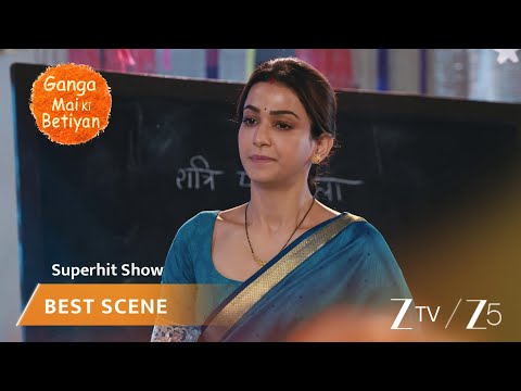 Ganga Mai Ki Betiyan | EP 393 | Best Scene | Zee TV APAC
