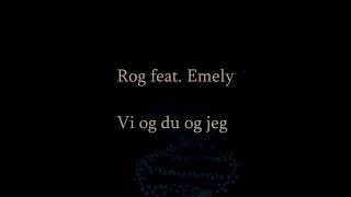 Rog feat Emely - Vi og du og jeg