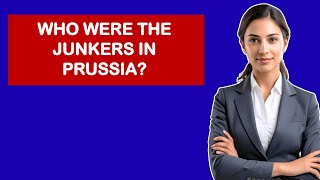 Who Were The Junkers In Prussia