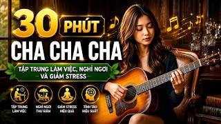 Download lagu 🎶30 PHÚT CHA CHA CHA THƯ GIÃN HAY NHẤT💃 NHỮNG GIAI ĐIỆU NGỌT NGÀO ĐI CÙNG NĂM THÁNG @ocradiola