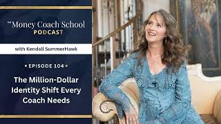 Ep #104: The Million-Dollar Identity Shift Every Coach Needs