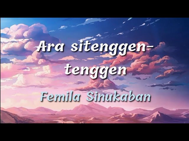 Ara Sitenggen - tenggen - Femila Sinukaban | lirik lagu | video lyrics class=