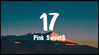17 - Pink Sweat$ [Vietsub + Lyrics]