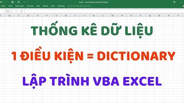 Thống kê dữ liệu bằng Dictionary VBA Excel trường hợp có 1 điều kiện