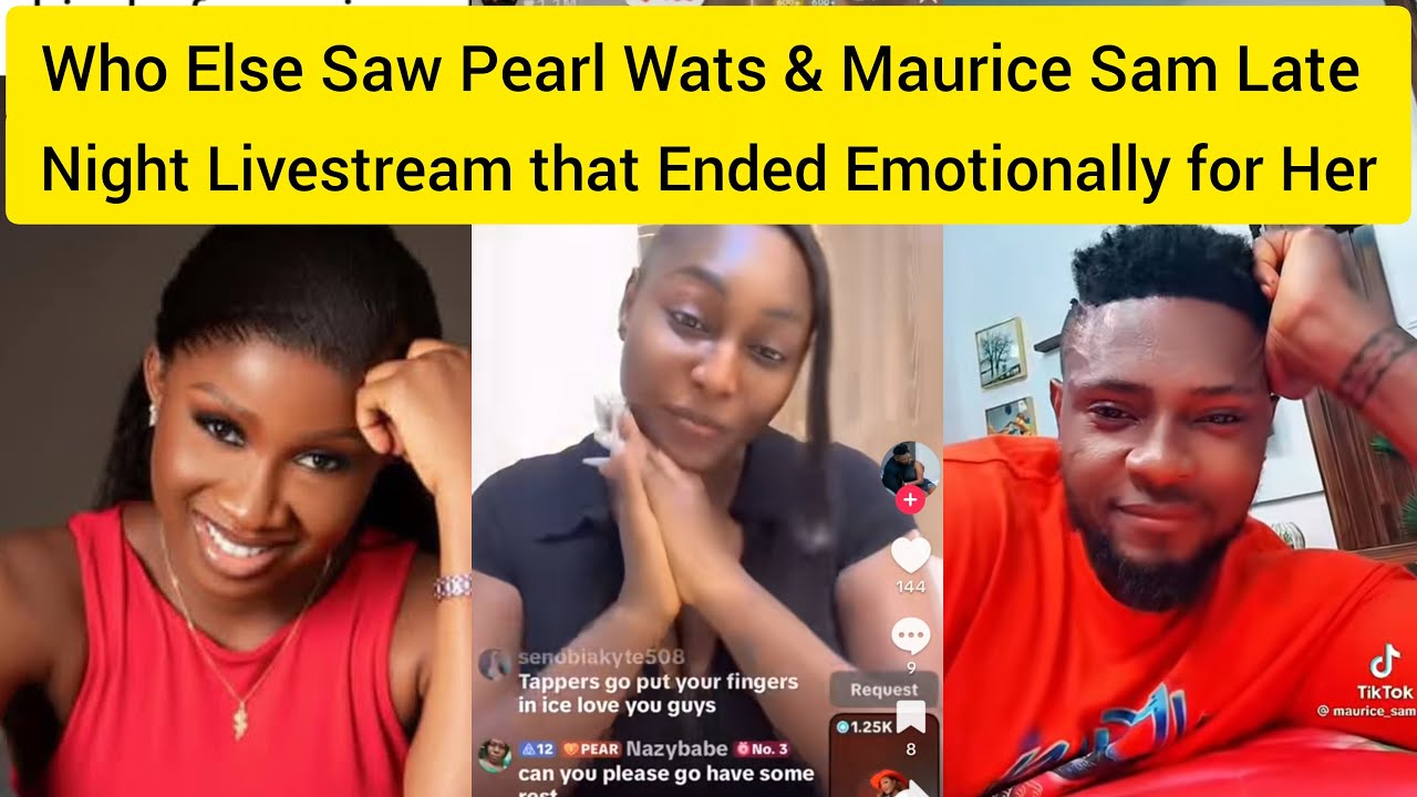 Who Else Saw Maurice Sam & Pearl Wats Late night Livestream that Ended Emotionally 