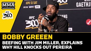 Bobby Green Reveals Why He's Upset At Jim Miller | Ufc 300