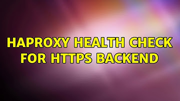 HAproxy health check for https backend (2 Solutions!!)