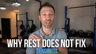 Why Rest Does Not Fix Tendinitis