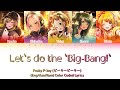 [D4DJ Groovy Mix] Let's Do The 'Big Bang' - Peaky P-key feat. Rinku (Lyrics)