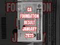 CA Foundation Jan 2025 Result Announced 🎉