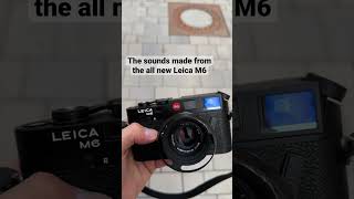 Leica M6 2022 How Does The New Camera Sound?