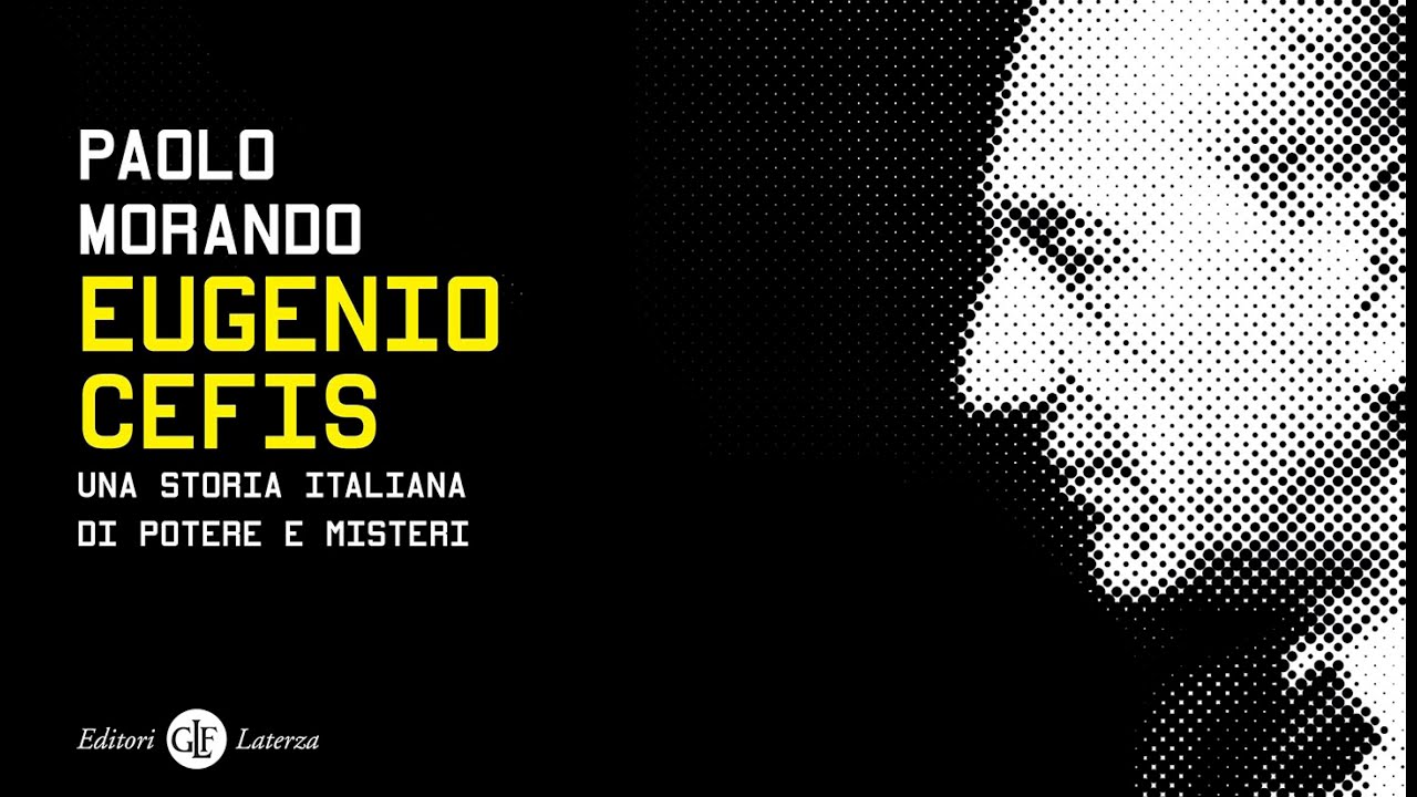 Paolo Morando racconta "Eugenio Cefis. Una storia italiana di potere e misteri"