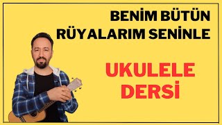 Beni̇m Bütün Rüyalarim Seni̇nle Ukulele Dersi̇