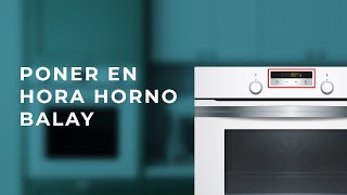 CAMBIAR HORA HORNO BALAY - YouTube