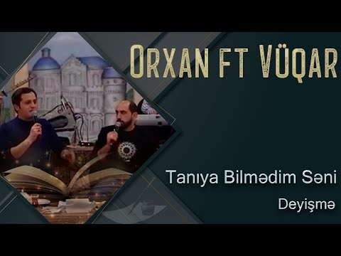 Orxan Lokbatanli & Vuqar Bileceri - Taniya Bilmedim Seni (Deyisme)