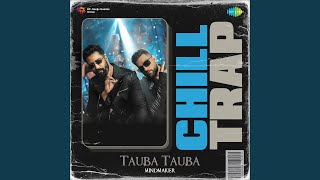 Tauba Tauba Chill Trap - MINDMAKER & Karan Aujla