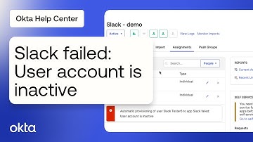 Troubleshooting Slack Provisioning error "User account is inactive" | Okta Support