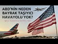 ABD'NİN NEDEN MİLLİ HAVAYOLU YOK?