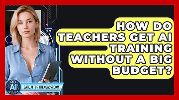 How Do Teachers Get AI Training Without A Big Budget? - Safe AI for The Classroom