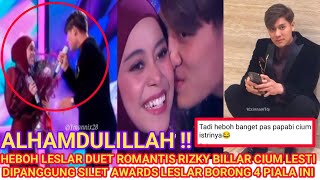 HEBOH LESLAR DUET ROMANTIS RIZKY BILLAR CIUM LESTI DIPANGGUNG SILET AWARDS LESLAR BORONG 4 PIALA INI