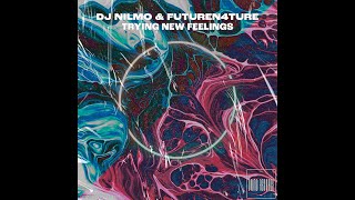 Dj NilMo, FutureN4ture - Trying New Feelings (Official Audio)