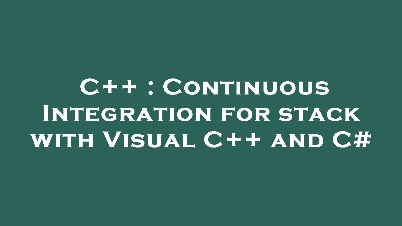 C++ : Continuous Integration for stack with Visual C++ and C# - YouTube