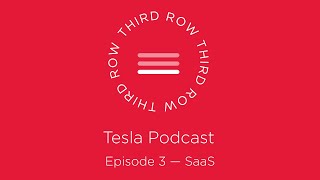 Third Row Tesla Podcast - Episode 3 - Tesla becoming a Software as a Service (SAAS)