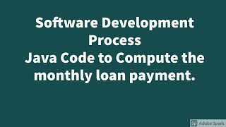 Famous Software Development Process: Java Code to Compute the monthly loan payment. Net Worth