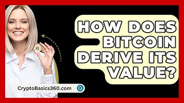 How Does Bitcoin Derive Its Value? - CryptoBasics360.com
