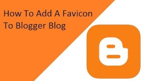 How to add and change favicon in blogger/blogspot || How to create favicon for website