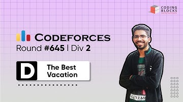 Codeforces Round #645 (Div. 2), Problem D. The Best Vacation | Competitive Programming