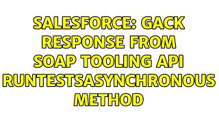 Salesforce: GACK response from SOAP Tooling API runTestsAsynchronous method